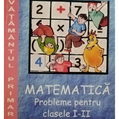 Ion Petrica - Matematica. Probleme pentru clasele I-II (editia 2001)