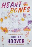 Heart Bones. Despre agonia unor inimi frante - Colleen Hoover