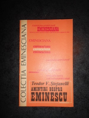 TEODOR V. STEFANELLI - AMINTIRI DESPRE EMINESCU foto