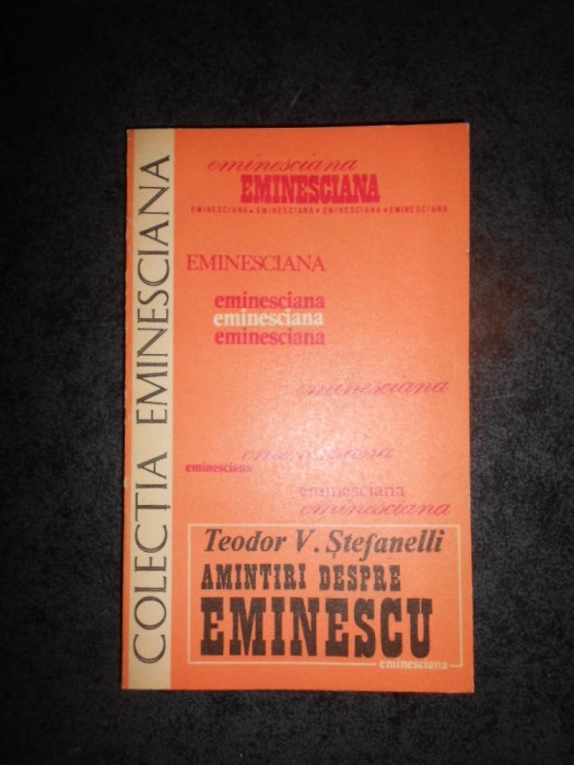 TEODOR V. STEFANELLI - AMINTIRI DESPRE EMINESCU