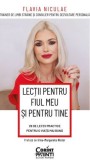 Lectii pentru fiul meu si pentru tine - Flavia Niculae
