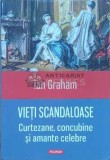 Cumpara ieftin Vieti scandaloase (curtezane, concubine si amante celebre) - 2015 - Ian Graham (F4), Polirom