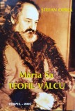 Maria Sa Teofil Valcu - Stefan Oprea, Editura Timpul, Istorie, 2007, Romana, 300 Pagini