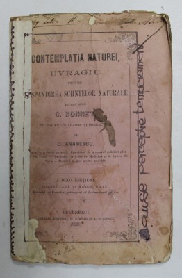 CONTEMPLATIA NATUREI , UVRAGIU PENTRU RASPANDIREA SCIINTELOR NATURALE lucrat dupa C. BONNET . de D. ANANESCU , 1869 , COPERTA CU BANDA ADEZIVA , PREZI foto