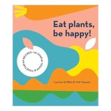 Eat Plants, Be Happy