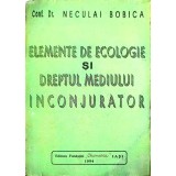 ELEMENTE DE ECOLOGIE SI DREPTUL MEDIULUI INCONJURATOR-NECULAI BOBICA-224884