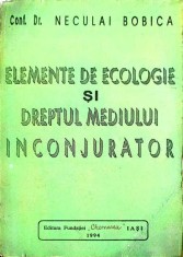 ELEMENTE DE ECOLOGIE SI DREPTUL MEDIULUI INCONJURATOR-NECULAI BOBICA-224884