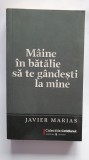 Maine in batalie sa te gandesti la mine, de Javier Marias, Cotidianul 2009, 330p