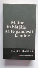 Maine in batalie sa te gandesti la mine, de Javier Marias, Cotidianul 2009, 330p