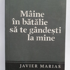 Maine in batalie sa te gandesti la mine, de Javier Marias, Cotidianul 2009, 330p