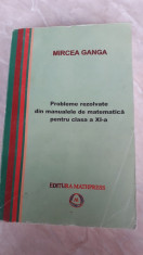 Mircea Ganga - Probleme rezolvate din manualul de matematica pentru clasa a XI-a foto