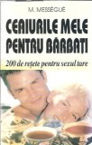 Ceaiurile mele pentru barbati. 200 de retete pentru sexul tare - Maurice Messegue