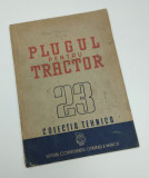 PLUGUL PENTRU TRACTOR 23 - COLECTIA TEHNICA - 1950 - COLECTIV