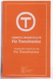 Carnetul drumetului pe Via Transilvanica / Traveler's booklet on Via Transilvanica
