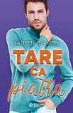 Tare Ca Piatra , Lauren Blakely - Editura Bookzone