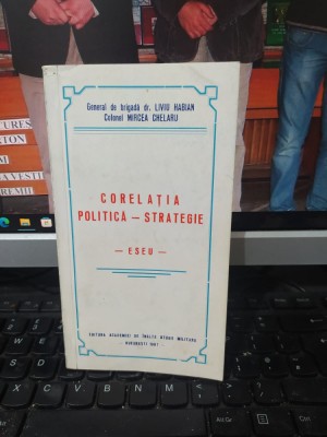 Corelația Politică-Strategie, Liviu Habian, Mircea Chelaru, București 1997, 038 foto