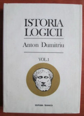 Anton Dumitriu - Istoria logicii (volumul 1) foto