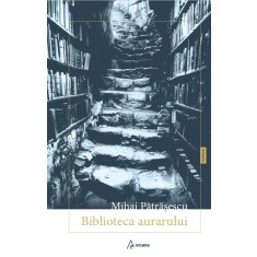Biblioteca aurarului &ndash; Mihai Pătrășescu