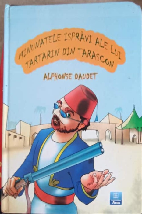 MINUNATELE ISPRAVI ALE LUI TARTARIN DIN TARASCON-ALPHONSE DAUDET-256975