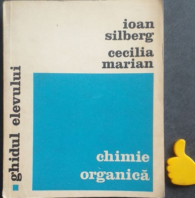 Chimie organica Ghidul elevului Ioan Silberg, Cecilia Marian foto
