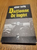 DICTIONAR DE LAGAR - Oliver Lustig (dedicatie-autograf) - 1982, 306 p., Alta editura