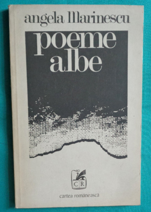 Angela Marinescu &ndash; Poeme albe ( prima editie )