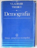 DEMOGRAFIA de VLADIMIR TREBICI , 1979 , DEDICATIE CATRE ACAD. COSTIN MURGESCU *