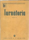 Carte Tehnica Turnatoria Editura Tehnica An 1951 Brosata 280 Pagini Dimensiuni 18x24