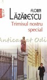 Cumpara ieftin Trimisul Nostru Special - Florin Lazarescu, Editia II, Polirom, 2014, Roman, Beletristica