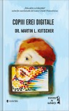 Copiii erei digitale | Martin L. Kutscher, Univers