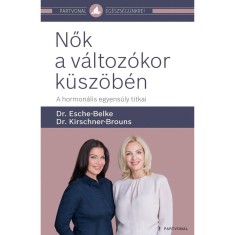Nők a v&amp;aacute;ltoz&amp;oacute;kor k&amp;uuml;sz&amp;ouml;b&amp;eacute;n - A hormon&amp;aacute;lis egyens&amp;uacute;ly titkai - Dr. Esche-Belke Susanne foto
