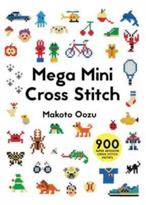 Mega Mini Cross Stitch: 900 Super Awesome Cross Stitch Motifs foto