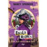 Enola Holmes - A hal&aacute;los vir&aacute;gcsokor esete - Nancy Springer
