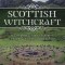 Scottish Witchcraft: A Complete Guide to Authentic Folklore, Spells, and Magickal Tools