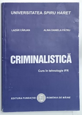 CRIMINALISTICA , CURS de LAZAR CARJAN si ALINA DANIELA PATRU , 2013 foto