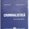 CRIMINALISTICA , CURS de LAZAR CARJAN si ALINA DANIELA PATRU , 2013