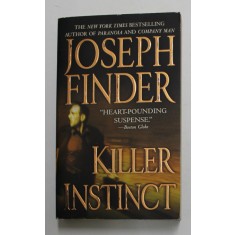 KILLER INSTINCT by JOSEPH FINDER , 2007