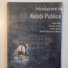 INTRODUCERE IN RELATIILE PUBLICE de KATIE MILO , SHARON YODER , PETER GROSS , STEFAN NICULESCU - MAIER , 1998