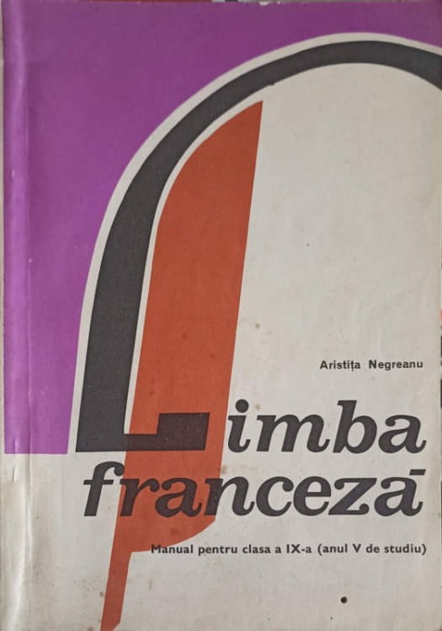 LIMBA FRANCEZA, MANUAL PENTRU CLASA A IX-A (ANUL V DE STUDIU)-ARISTITA NEGREANU