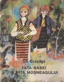 Ion Creanga - Fata babei si fata mosneagului, cu ilustratii de Stefan Nastac