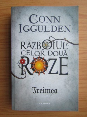 Conn Iggulden - Treimea ( RĂZBOIUL CELOR DOUĂ ROZE 2 ) foto