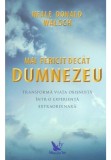 Mai fericit decat Dumnezeu - Neale Donald Walsch - For You