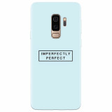 Husa silicon pentru Samsung S9 Plus, Imperfectly Perfect