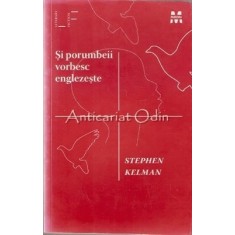 Si Porumbeii Vorbesc Englezeste - Stephen Kelman
