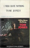 Tom Jones - I Who Have Nothing (Greates Hits Vol.&lrm;&ndash;III), Caseta audio
