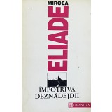 IMPOTRIVA DEZNADEJDII de MIRCEA ELIADE, 1992