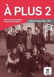 A plus 2 - Cahier d&#039;exercices + CD (A2.1) - Paperback brosat - Sandra Lo-R - Maison des Langues