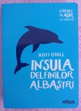 (C485) SCOTT O'DELL - INSULA DELFINILOR ALBASTRI - COLECTIA CARTILE DE AUR ALE COPILARIEI