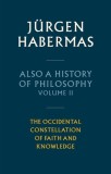 Also a History of Philosophy, Volume 2: The Occidental Constellation of Faith and Knowledge