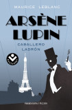 Arsene Lupin. Caballero Ladron | Maurice Leblanc